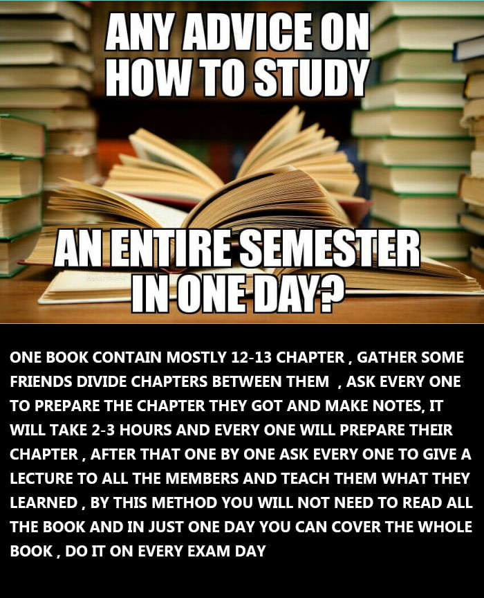 I saw this Post So Thought to share the System we friends implement in exam days , Sorry For My bad English