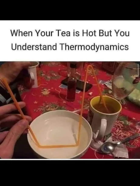 Best Funny Thermodynamics Memes 9GAG