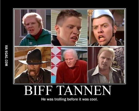 Just Biff Tannen - 9GAG