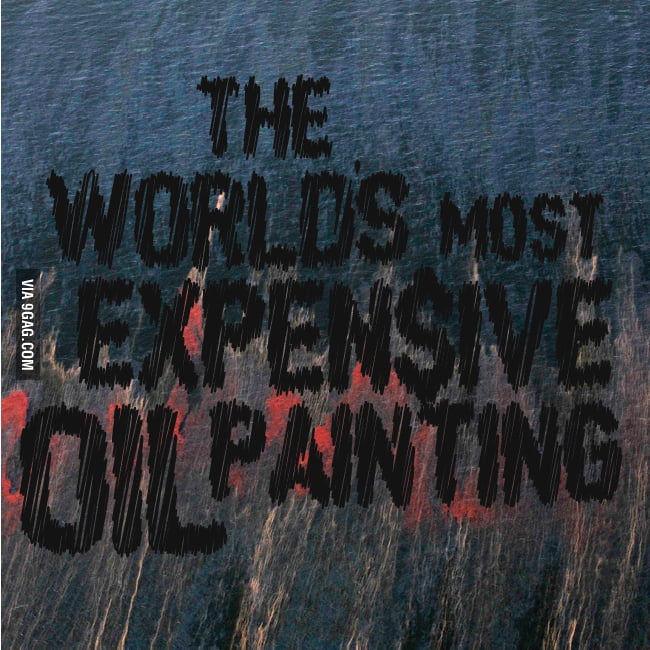 The World’s Most Expensive Oil Painting 9GAG