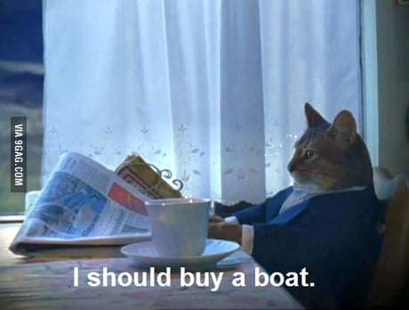 I should buy a boat. - 9GAG