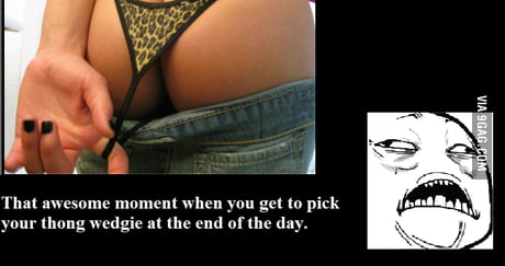 If your thong is sticking out, you deserve a wedgie. Simple as that, girls.  Lmao. - 9GAG