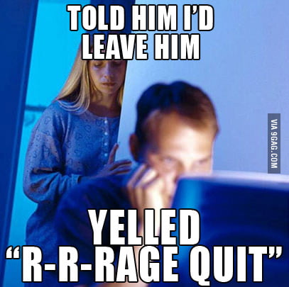 rage quit. : r/memes