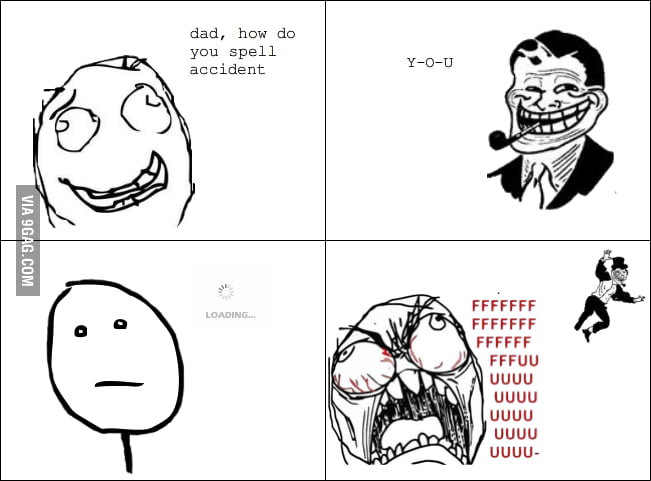 Dad, how do you spell accident? - 9GAG