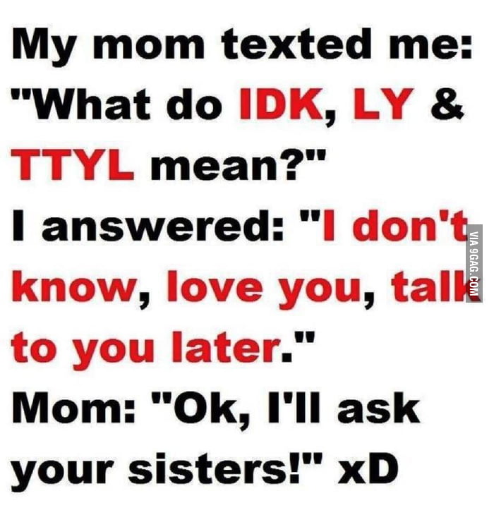 What Does IDK LY And TTYL Mean 9GAG real-imgflip