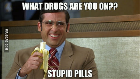 What Drugs Are You On 9gag