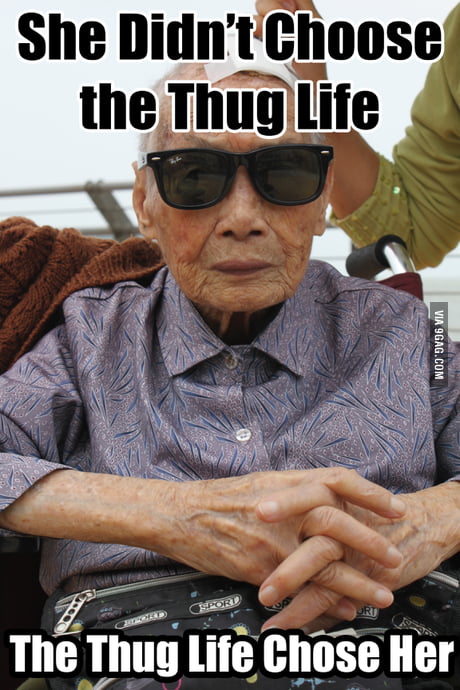 Grandma S Thug Life 9gag