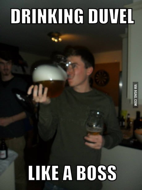 How we drink Duvel in Beglium - 9GAG