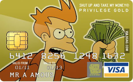 Shut Up And Take My Visa 9gag Shut Up And Take My Visa 9gag