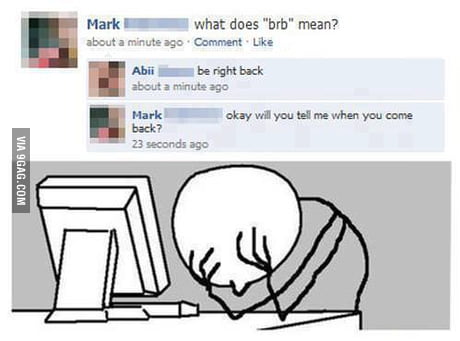 BRB: The Real Meaning - 9GAG