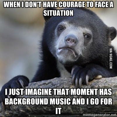 If life had background music, everything would feel better. - 9GAG