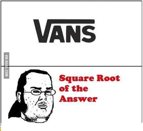 Me vervormen Gesprekelijk Not sure if Vans Logo or Square root of Ans. - 9GAG