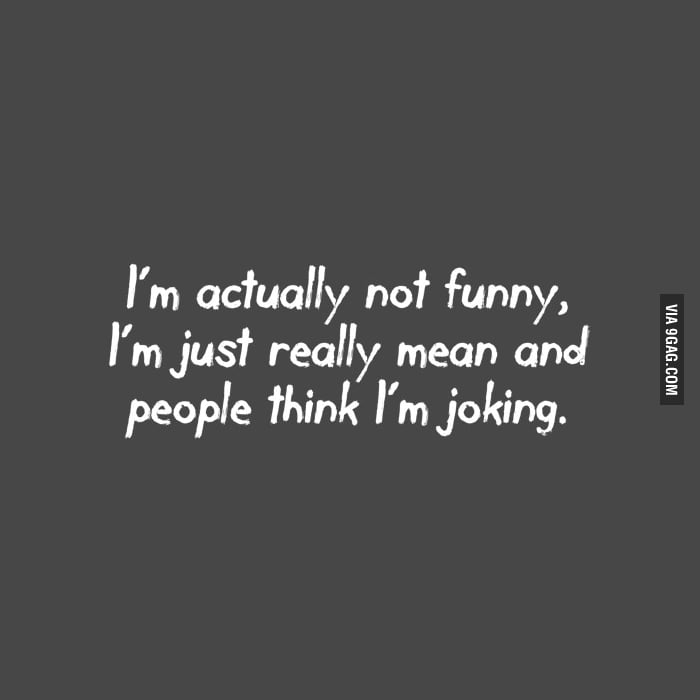 I'm not kidding. - 9GAG