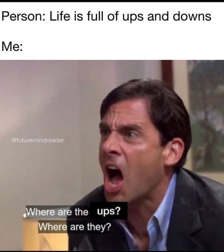 Best Funny ups and downs Memes - 9GAG