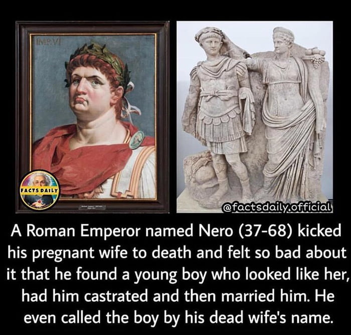 The boy’s name was Sporus & Nero had him castrated - 9GAG