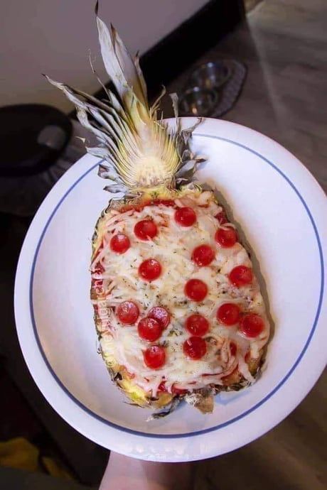 I Know You Don T Like Pineapple On Pizza But What Do You Think Of Pizza On Pineapple 9gag