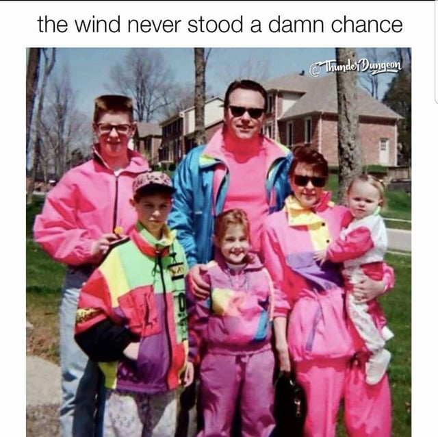 The wind never stood a damn chance