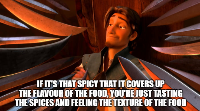 Yeah champ, too many spices are equally as bad as no spice at all and