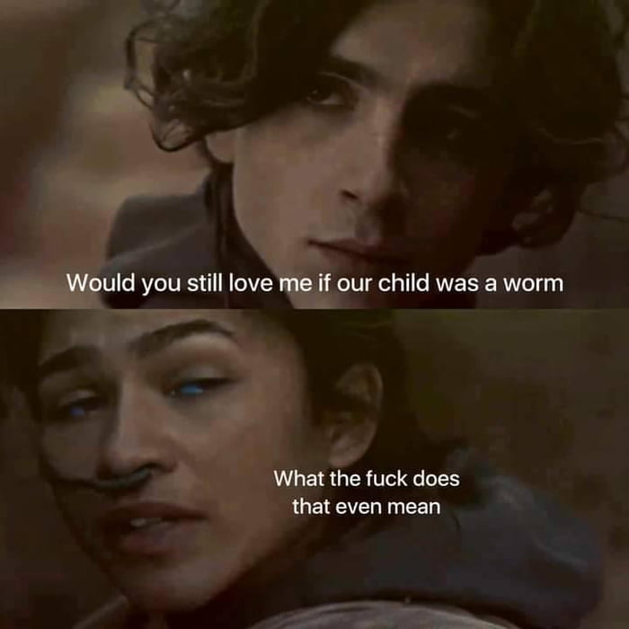 Would You Love Me If You Were A Worm 9GAG would-you-love-me-if-you-were-a-worm-9gag