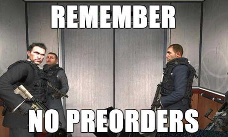 No preorder guys.. - 9GAG