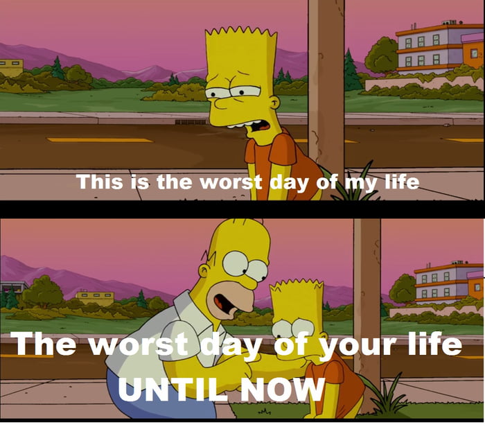 when-you-are-having-the-worst-day-of-your-life-just-remember-9gag