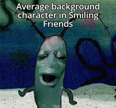 Best Funny smiling friends Memes - 9GAG
