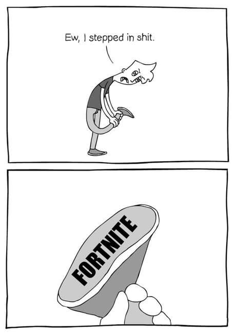 I Stepped In Shit Fortnite Stepped In Shit 9gag