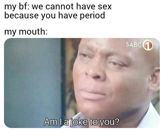 At least I could have it once a month. 9GAG