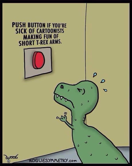 Tired Of Short T Rex Arms Jokes Just Push The Button 9gag
