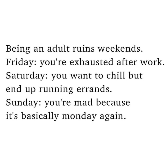 Adult weekends are a myth