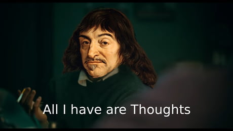 René Descartes respirational quotes. - 9GAG