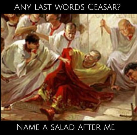 Our 10 Favorites Memes About Caesar Salad