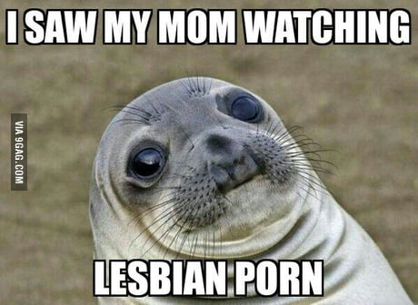 Lesbian Seal Porn - And her laptop history is full of lesbian porn etc. - 9GAG