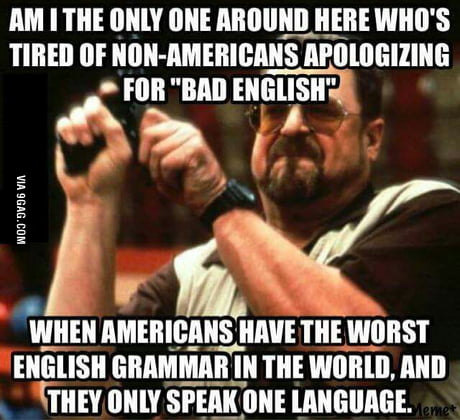 Next Time Say You Re Welcome Because I Speak Your Language 9gag