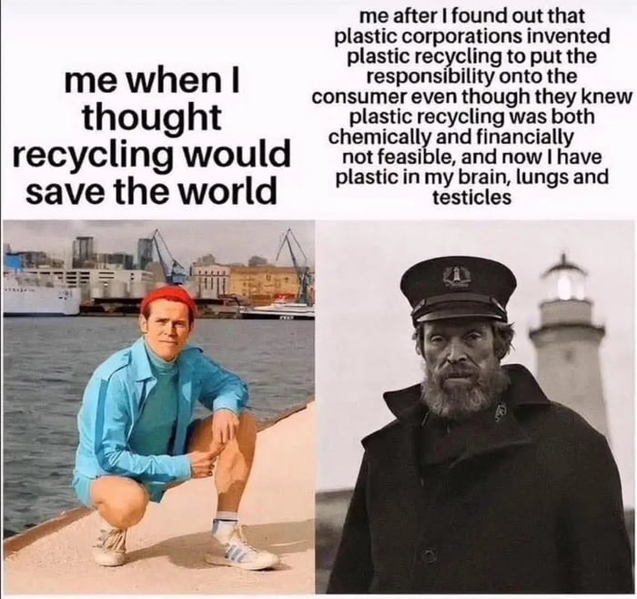 They pushed recycling so hard in school in the 90s