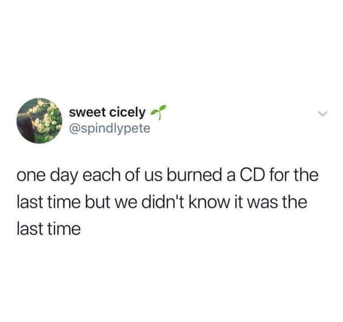 Do you remember which was your last burned CD?