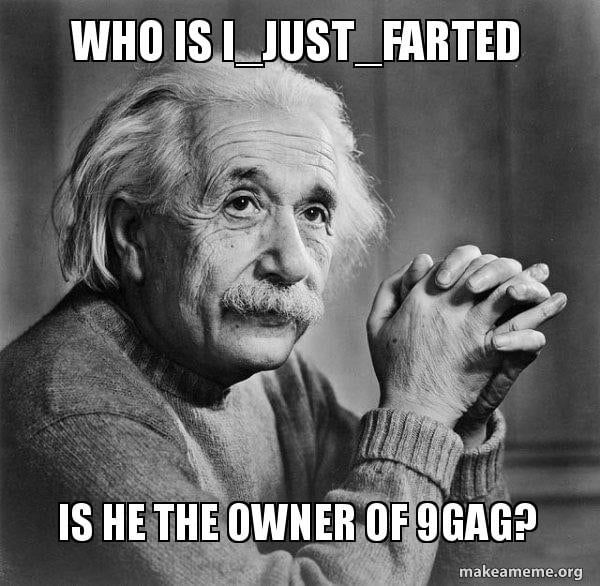 Who is i_just_farted? Some say he is the owner of 9gag 9GAG