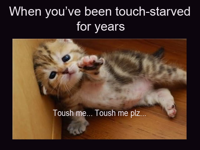 when-you-ve-been-touch-starved-for-years-9gag