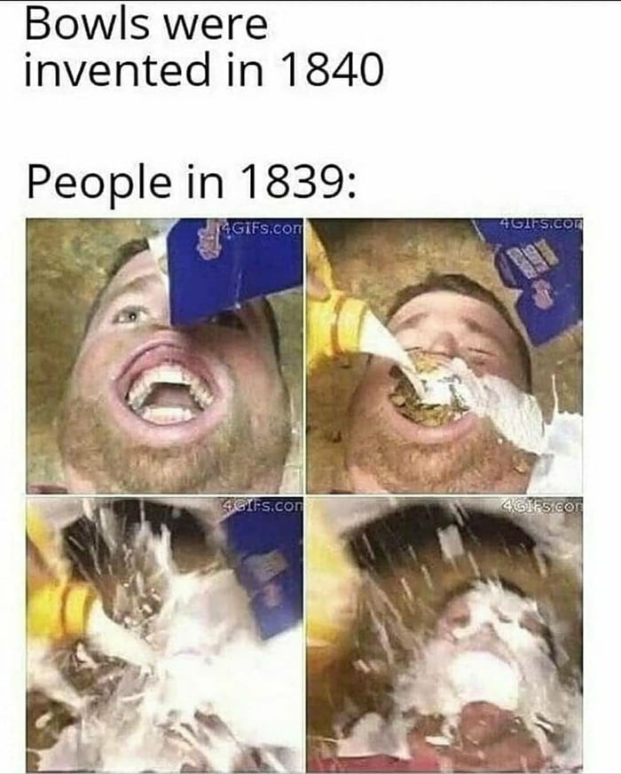 People before bowls were invented 9gag