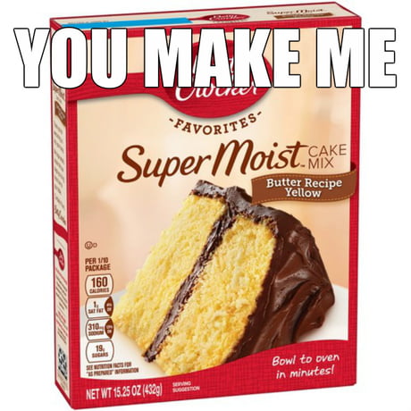 you make me moist meme