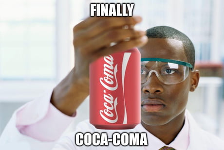 Best Funny coca coma Memes - 9GAG