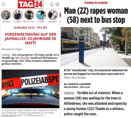 Literally WTF?! Almost every day comes a new NEWS from Germany about assault, rape on people, few days ago it was a 18 year old Polish guy in Munich, now it is an 58 year old women in Leipzig! And now all the leftists gonna be triggered that this post is racist! People WAKE UP!