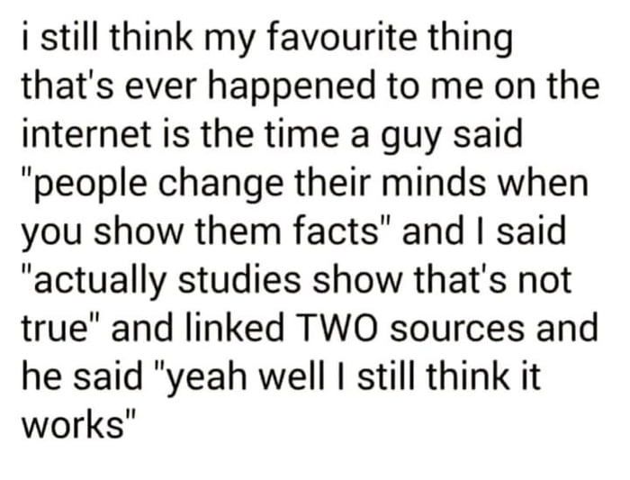 You cant simply change someone mind with facts.