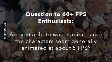 I Rarely Care About Fps But This Bothers Me Whenever I Try To Watch Anime 9gag