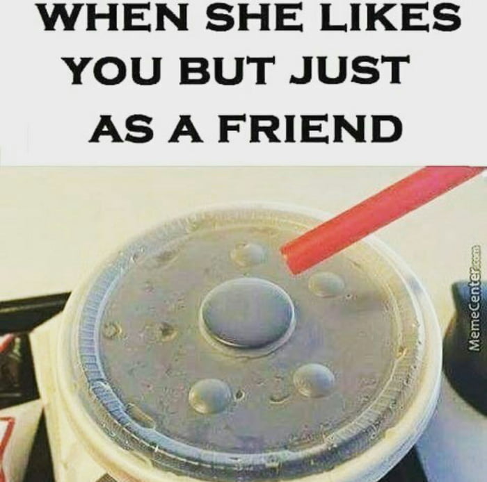 When She Likes You But Just Like A Friend 9GAG
