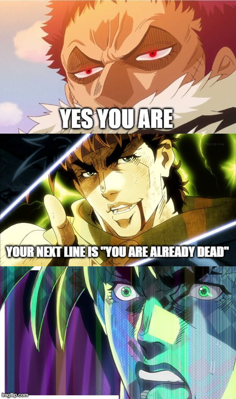 Your next line is is that a JoJo reference  - 9GAG