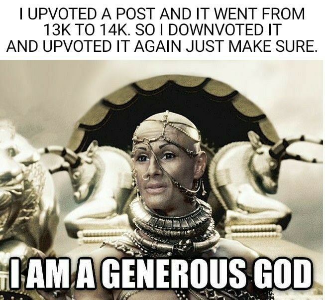 Funny. upvote. meme. i am a generous god. 