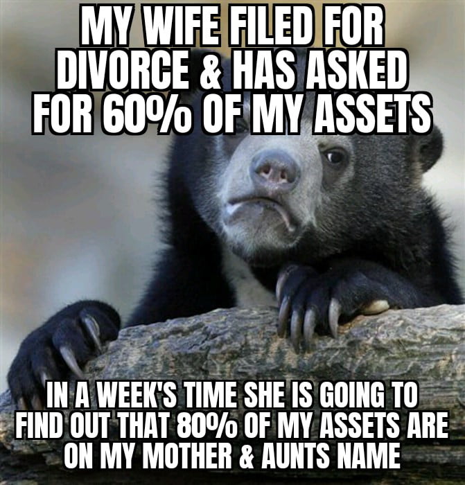 Before I got married,my aunt suggested transferring my assets to my mom in case the marriage didn't work out. 2 years later, She was right.