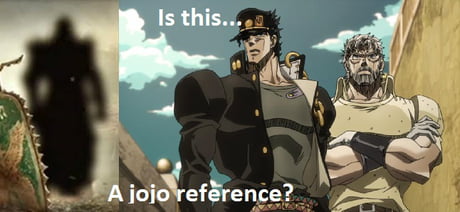 Holy sh*t!! Is that a motherf*cking Jojo reference??? - 9GAG