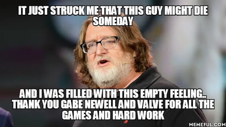 MEME HUMOR — All hail our lord and savior Gabe Newell